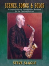 Scenes, Songs & Solos (eBook): A Composition and Improvisation Workbook for the Creative Musician